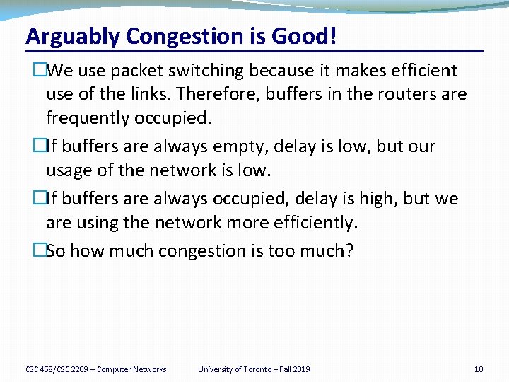 Arguably Congestion is Good! �We use packet switching because it makes efficient use of
