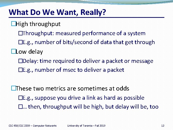 What Do We Want, Really? �High throughput �Throughput: measured performance of a system �E.