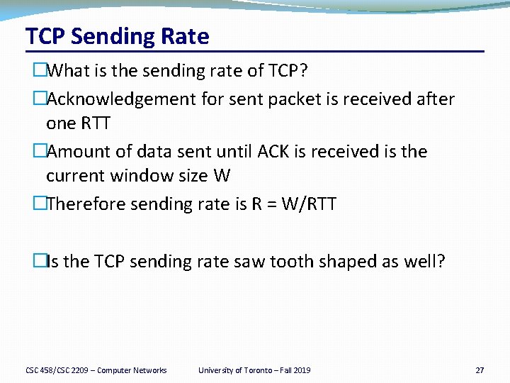 TCP Sending Rate �What is the sending rate of TCP? �Acknowledgement for sent packet