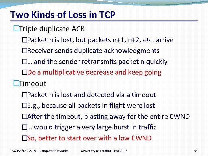 Two Kinds of Loss in TCP �Triple duplicate ACK �Packet n is lost, but