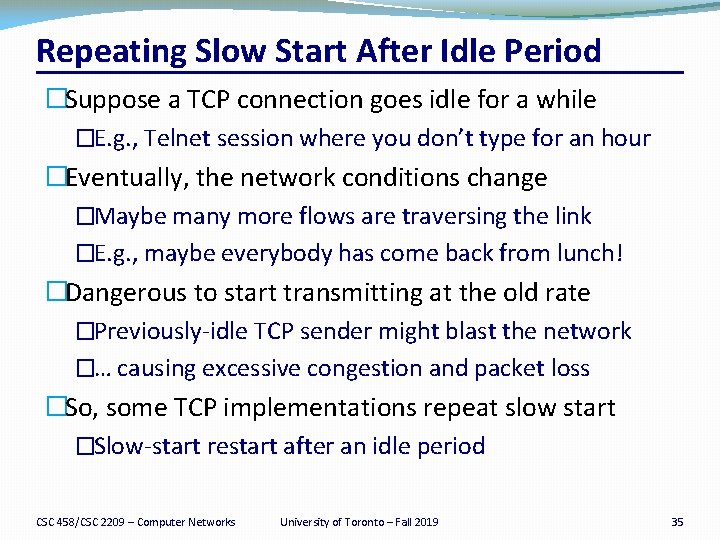 Repeating Slow Start After Idle Period �Suppose a TCP connection goes idle for a