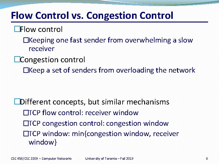Flow Control vs. Congestion Control �Flow control �Keeping one fast sender from overwhelming a
