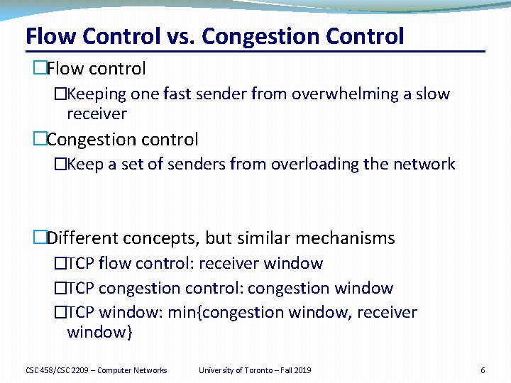 Flow Control vs. Congestion Control �Flow control �Keeping one fast sender from overwhelming a Flow Control vs. Congestion Control �Flow control �Keeping one fast sender from overwhelming a