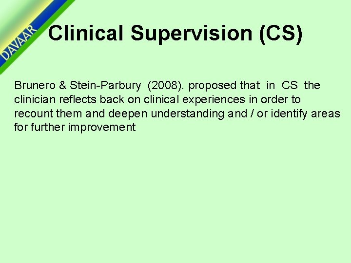 Clinical Supervision (CS) Brunero & Stein-Parbury (2008). proposed that in CS the clinician reflects