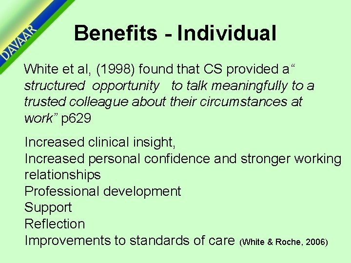 Benefits - Individual White et al, (1998) found that CS provided a“ structured opportunity