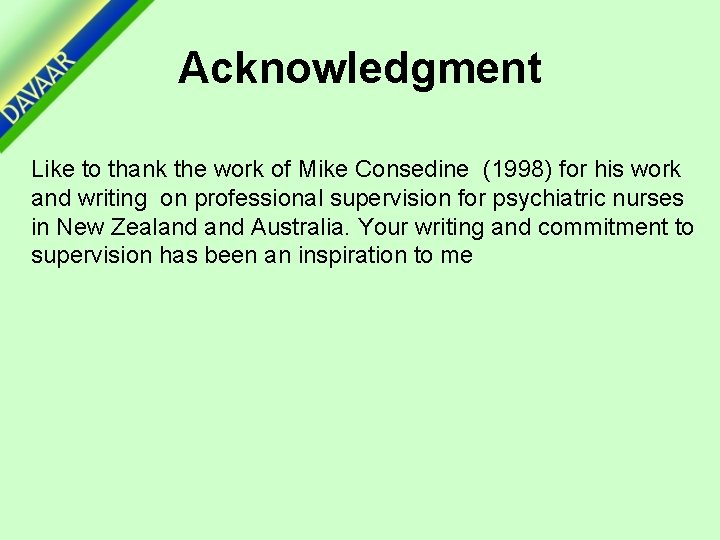 Acknowledgment Like to thank the work of Mike Consedine (1998) for his work and