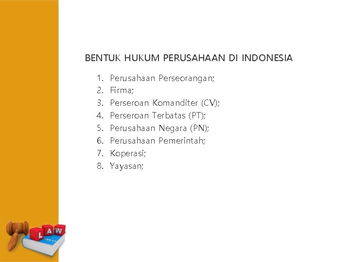 BENTUK HUKUM PERUSAHAAN DI INDONESIA 1. 2. 3. 4. 5. 6. 7. 8. Perusahaan