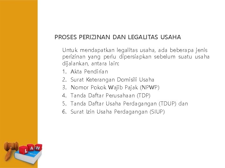 PROSES PERIZINAN DAN LEGALITAS USAHA Untuk mendapatkan legalitas usaha, ada beberapa jenis perizinan yang