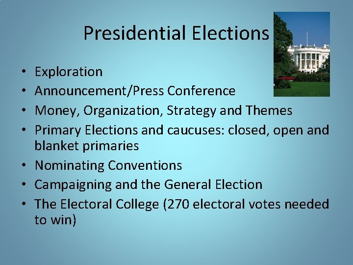 Presidential Elections Exploration Announcement/Press Conference Money, Organization, Strategy and Themes Primary Elections and caucuses: