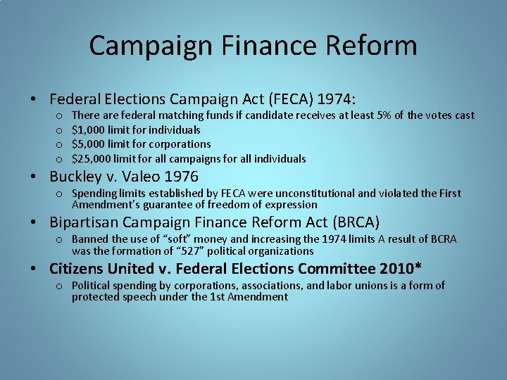 Campaign Finance Reform • Federal Elections Campaign Act (FECA) 1974: o o There are