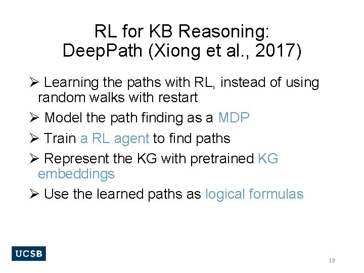 RL for KB Reasoning: Deep. Path (Xiong et al. , 2017) Ø Learning the