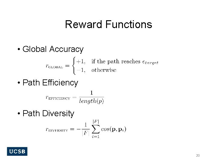 Reward Functions • Global Accuracy • Path Efficiency • Path Diversity 20 