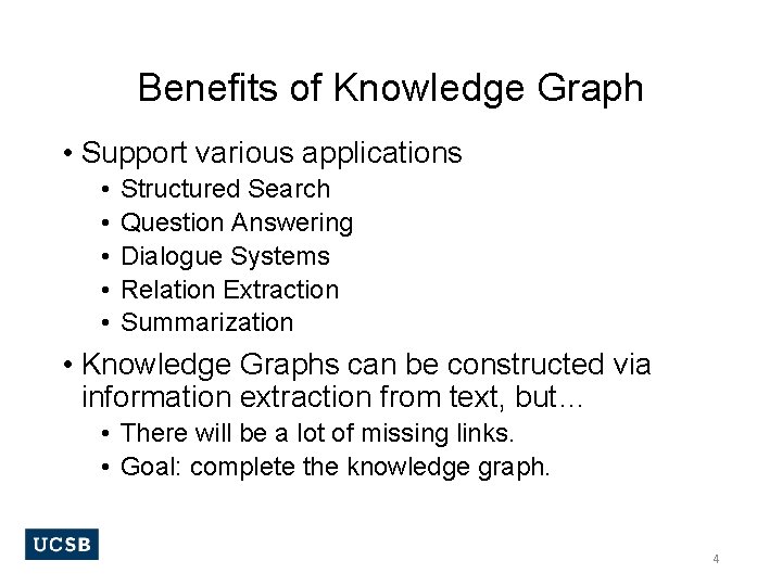 Benefits of Knowledge Graph • Support various applications • • • Structured Search Question