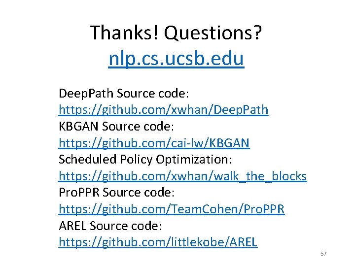 Thanks! Questions? nlp. cs. ucsb. edu Deep. Path Source code: https: //github. com/xwhan/Deep. Path