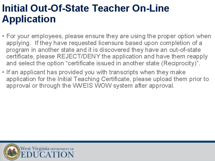 Initial Out-Of-State Teacher On-Line Application • For your employees, please ensure they are using