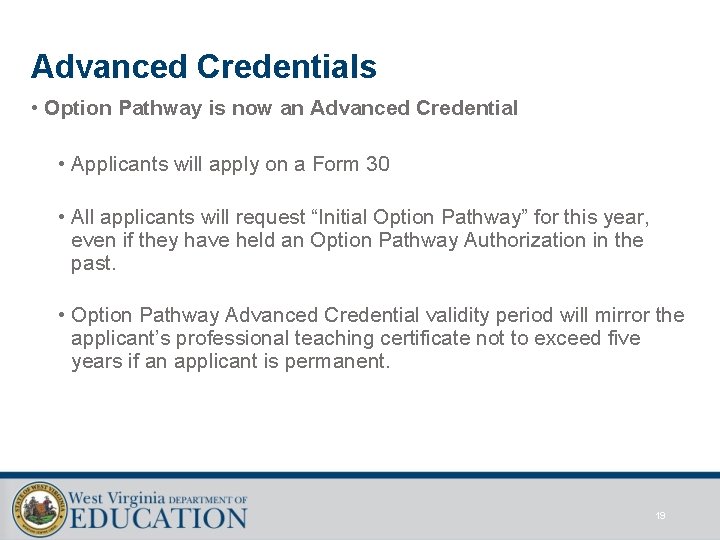 Advanced Credentials • Option Pathway is now an Advanced Credential • Applicants will apply