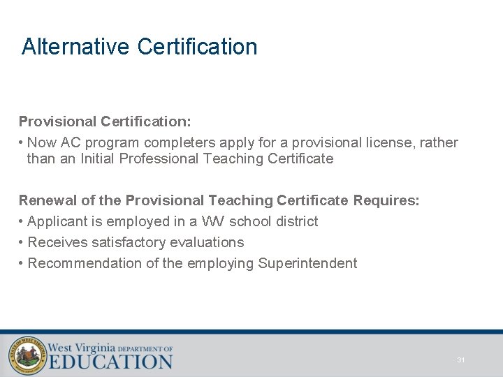 Alternative Certification Provisional Certification: • Now AC program completers apply for a provisional license,