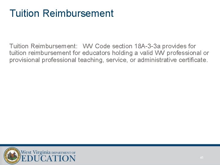 Tuition Reimbursement: WV Code section 18 A-3 -3 a provides for tuition reimbursement for