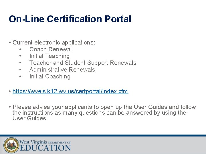 On-Line Certification Portal • Current electronic applications: • Coach Renewal • Initial Teaching •