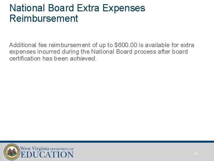 National Board Extra Expenses Reimbursement Additional fee reimbursement of up to $600. 00 is