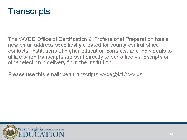 Transcripts The WVDE Office of Certification & Professional Preparation has a new email address