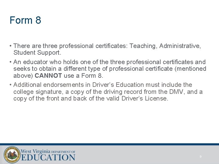 Form 8 • There are three professional certificates: Teaching, Administrative, Student Support. • An