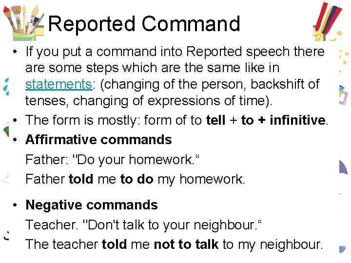 Reported Command • If you put a command into Reported speech there are some