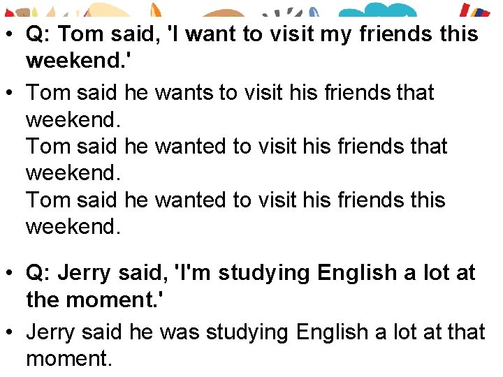  • Q: Tom said, 'I want to visit my friends this weekend. '