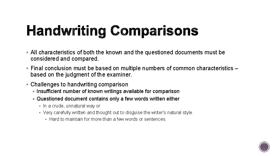 § All characteristics of both the known and the questioned documents must be considered § All characteristics of both the known and the questioned documents must be considered