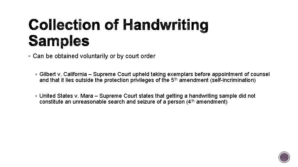 § Can be obtained voluntarily or by court order § Gilbert v. California – § Can be obtained voluntarily or by court order § Gilbert v. California –