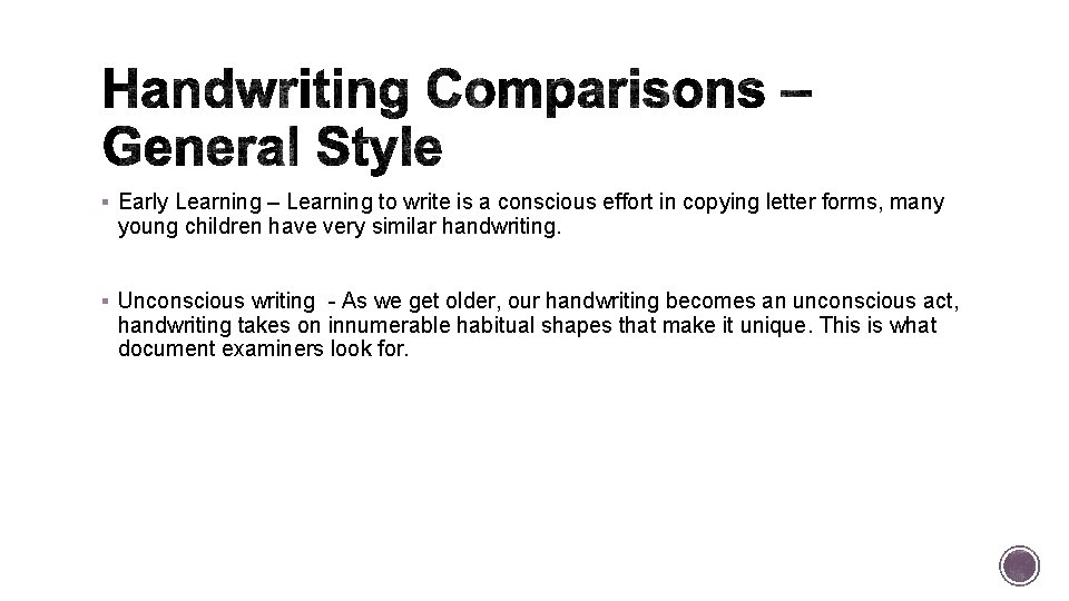 § Early Learning – Learning to write is a conscious effort in copying letter § Early Learning – Learning to write is a conscious effort in copying letter