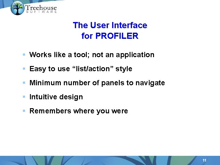 The User Interface for PROFILER § Works like a tool; not an application §