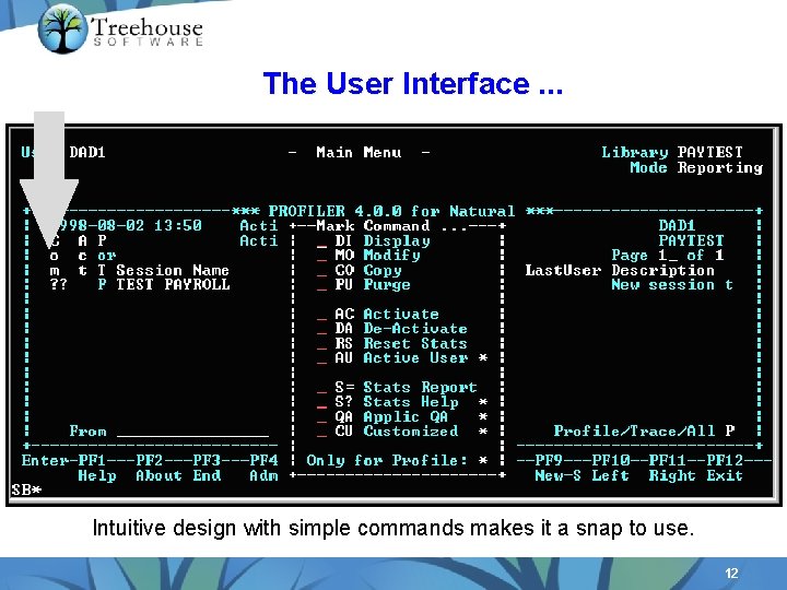 The User Interface. . . Intuitive design with simple commands makes it a snap