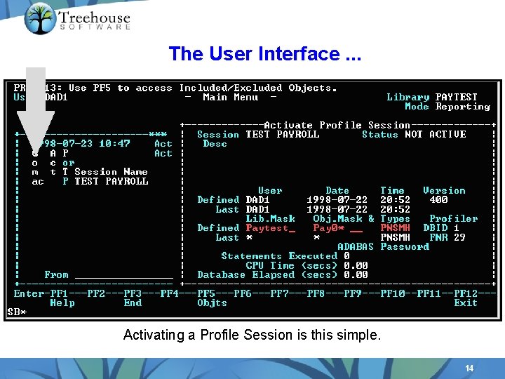 The User Interface. . . Activating a Profile Session is this simple. 14 