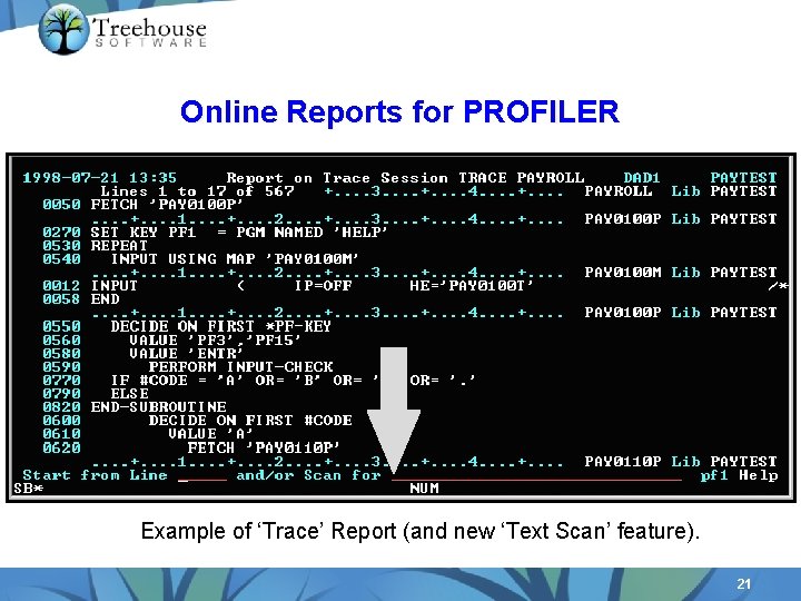 Online Reports for PROFILER Example of ‘Trace’ Report (and new ‘Text Scan’ feature). 21