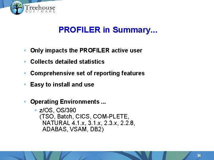 PROFILER in Summary. . . § Only impacts the PROFILER active user § Collects