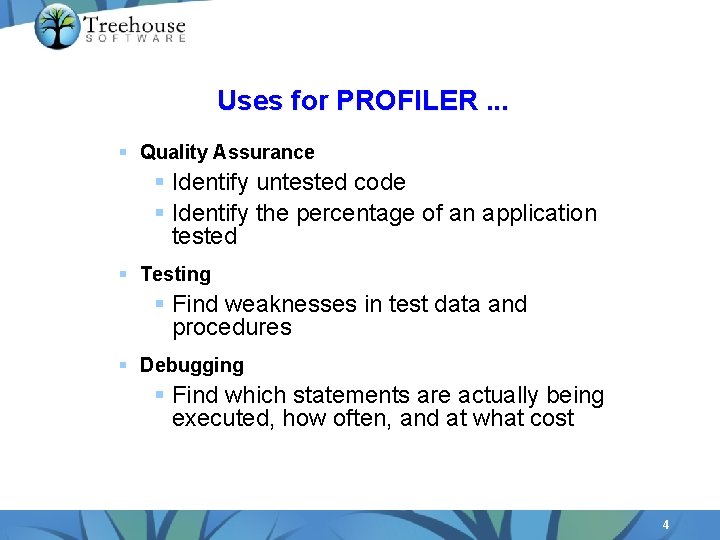 Uses for PROFILER. . . § Quality Assurance § Identify untested code § Identify