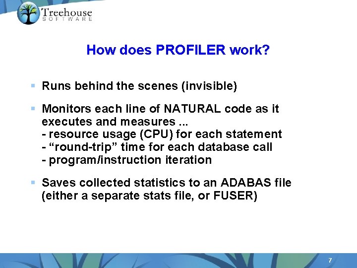 How does PROFILER work? § Runs behind the scenes (invisible) § Monitors each line
