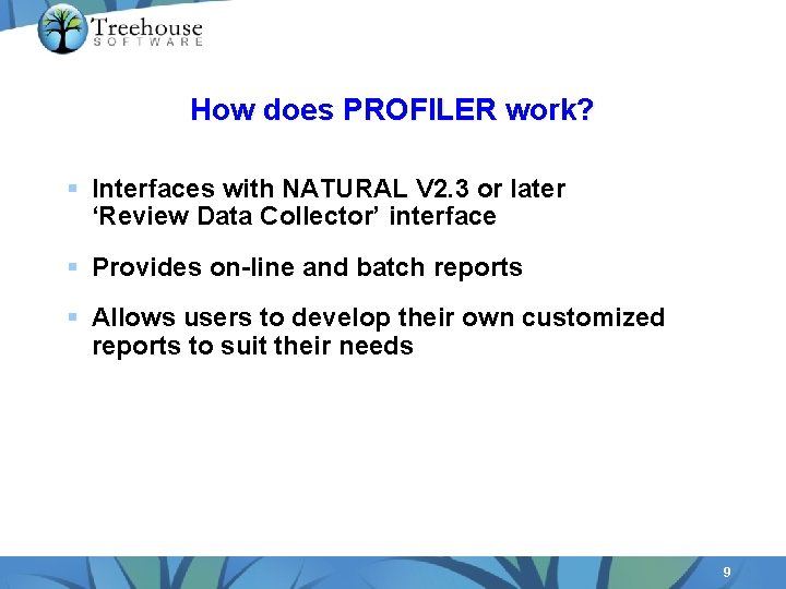 How does PROFILER work? § Interfaces with NATURAL V 2. 3 or later ‘Review