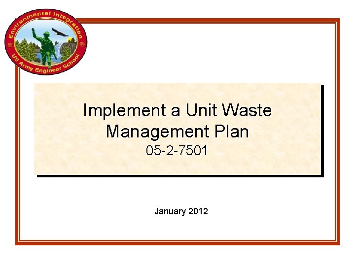 Implement a Unit Waste Management Plan 05 -2 -7501 January 2012 