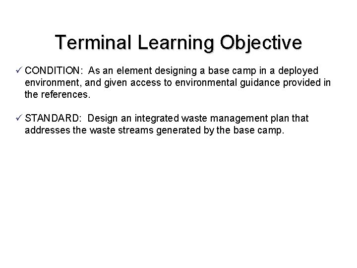 Terminal Learning Objective ü CONDITION: As an element designing a base camp in a