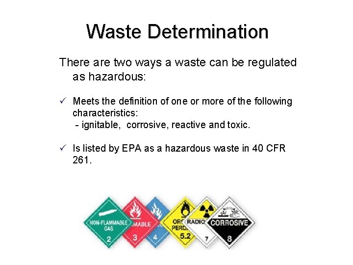  Waste Determination There are two ways a waste can be regulated as hazardous: