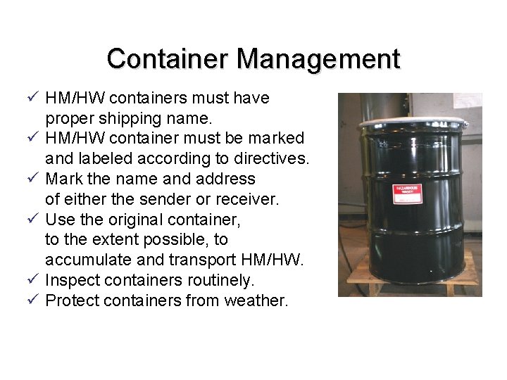 Container Management ü HM/HW containers must have proper shipping name. ü HM/HW container must