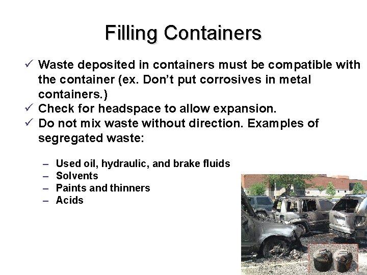 Filling Containers ü Waste deposited in containers must be compatible with the container (ex.