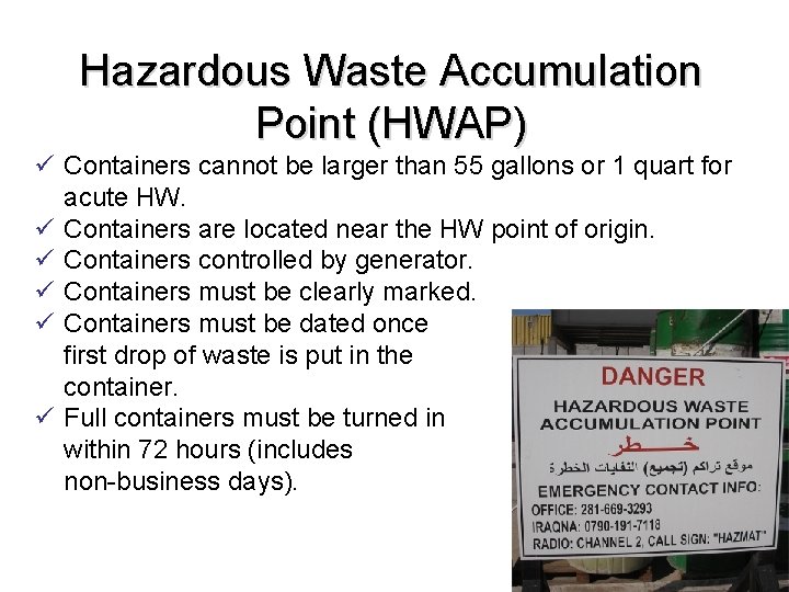 Hazardous Waste Accumulation Point (HWAP) ü Containers cannot be larger than 55 gallons or