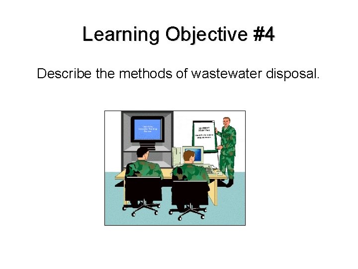 Learning Objective #4 Describe the methods of wastewater disposal. 