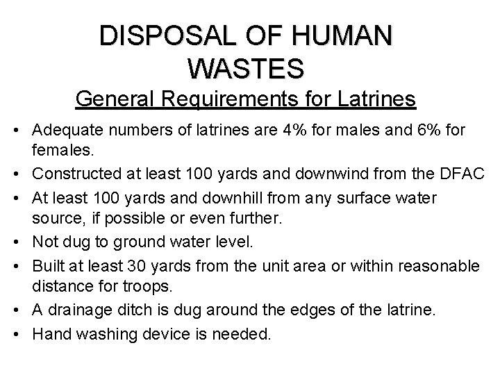 DISPOSAL OF HUMAN WASTES General Requirements for Latrines • Adequate numbers of latrines are