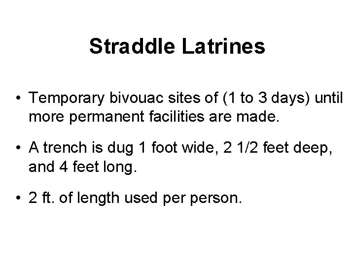 Straddle Latrines • Temporary bivouac sites of (1 to 3 days) until more permanent