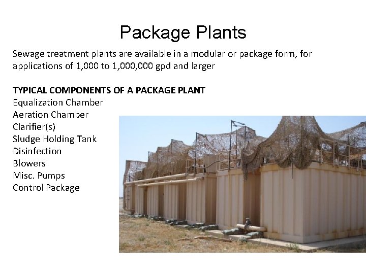 Package Plants Sewage treatment plants are available in a modular or package form, for