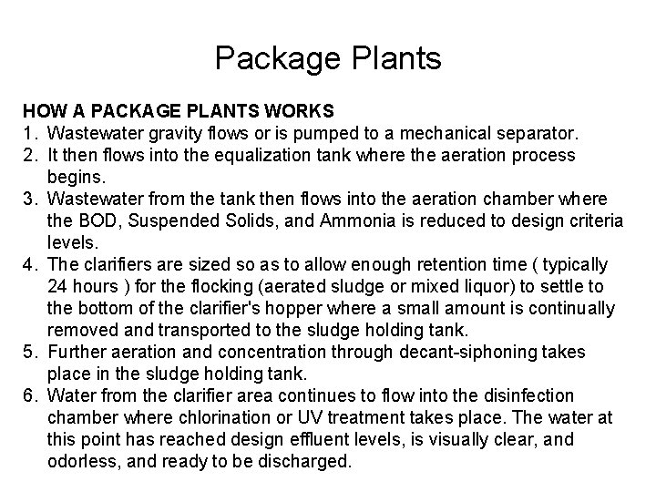 Package Plants HOW A PACKAGE PLANTS WORKS 1. Wastewater gravity flows or is pumped